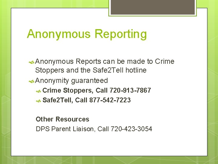 Anonymous Reporting Anonymous Reports can be made to Crime Stoppers and the Safe 2