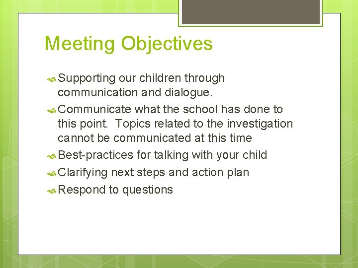 Meeting Objectives Supporting our children through communication and dialogue. Communicate what the school has