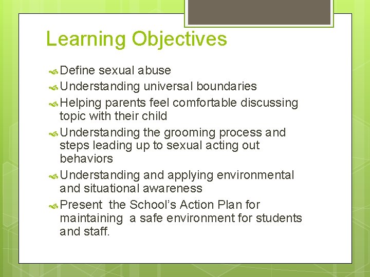 Learning Objectives Define sexual abuse Understanding universal boundaries Helping parents feel comfortable discussing topic