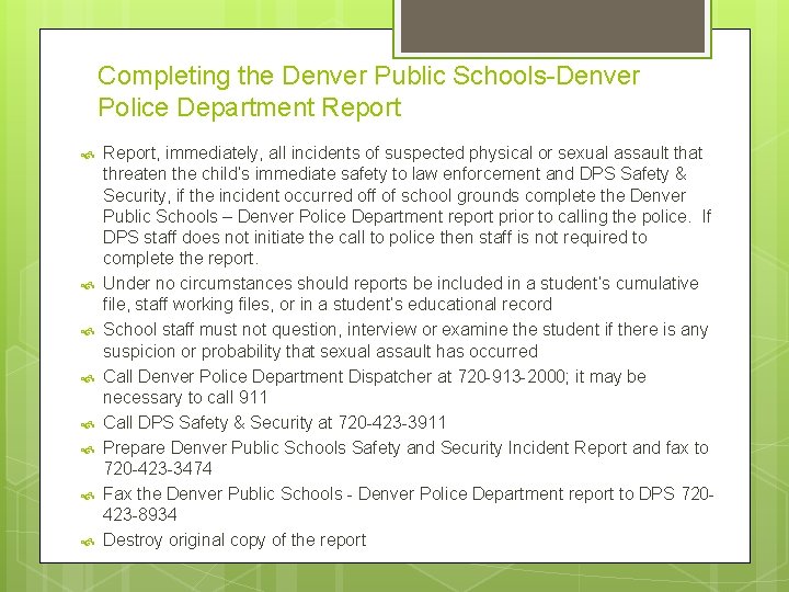 Completing the Denver Public Schools-Denver Police Department Report Report, immediately, all incidents of suspected