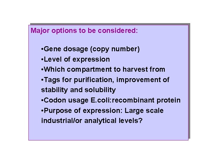 Major options to be considered: • Gene dosage (copy number) • Level of expression