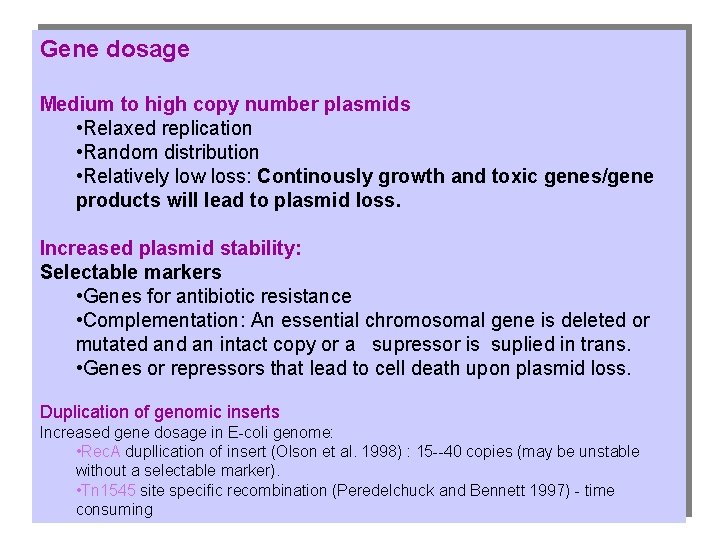 Gene dosage Medium to high copy number plasmids • Relaxed replication • Random distribution