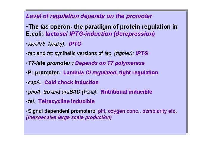 Level of regulation depends on the promoter • The lac operon- the paradigm of