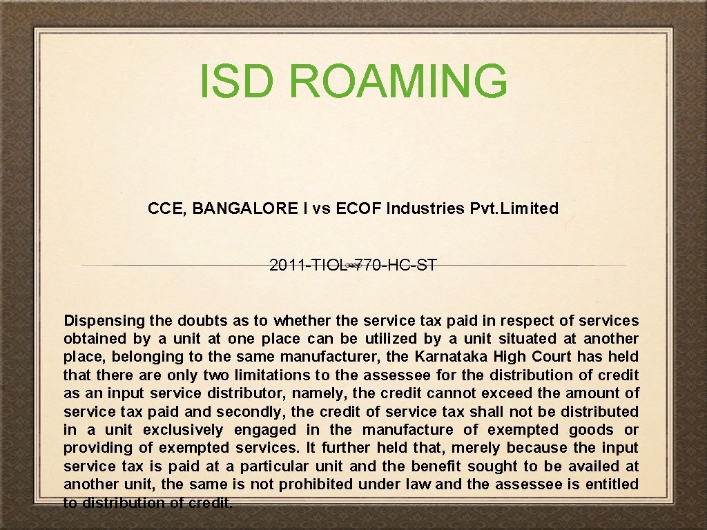 ISD ROAMING CCE, BANGALORE I vs ECOF Industries Pvt. Limited 2011 -TIOL-770 -HC-ST Dispensing