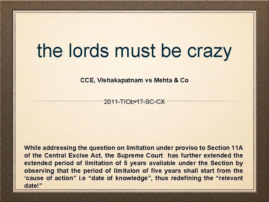 the lords must be crazy CCE, Vishakapatnam vs Mehta & Co 2011 -TIOL-17 -SC-CX