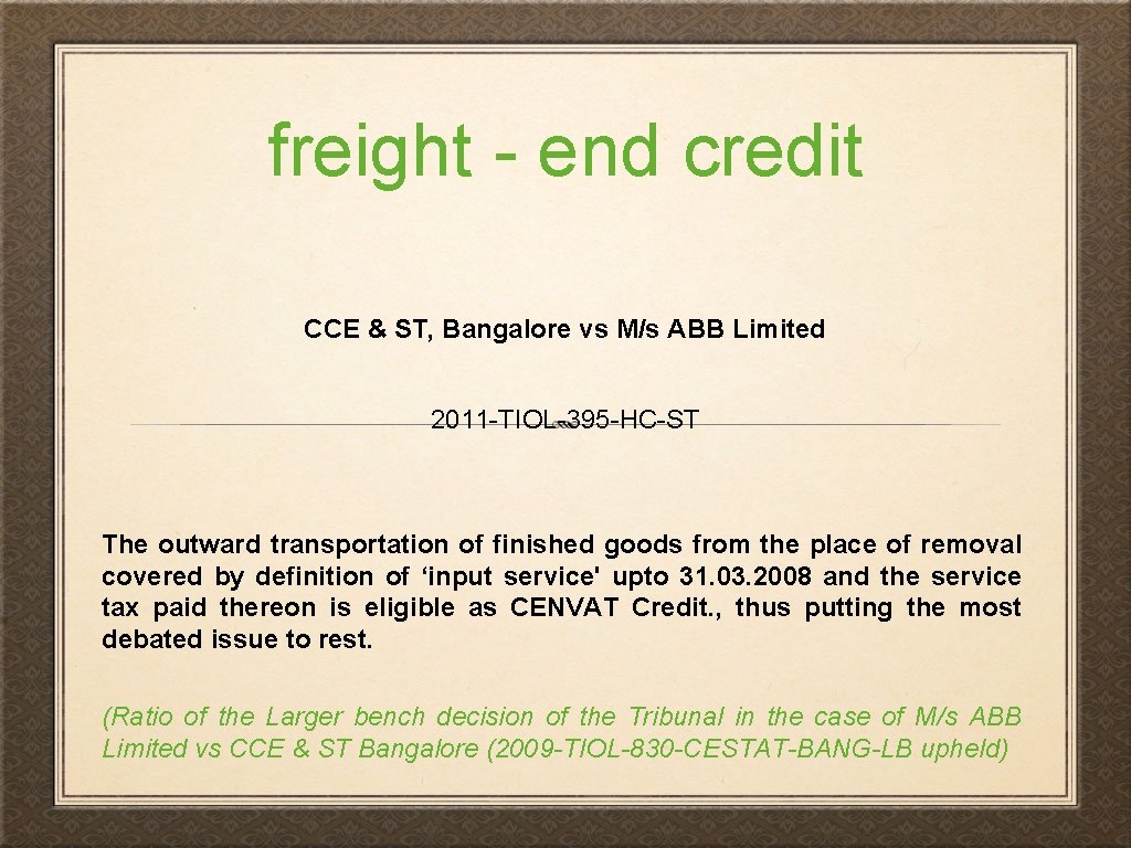 freight - end credit CCE & ST, Bangalore vs M/s ABB Limited 2011 -TIOL-395