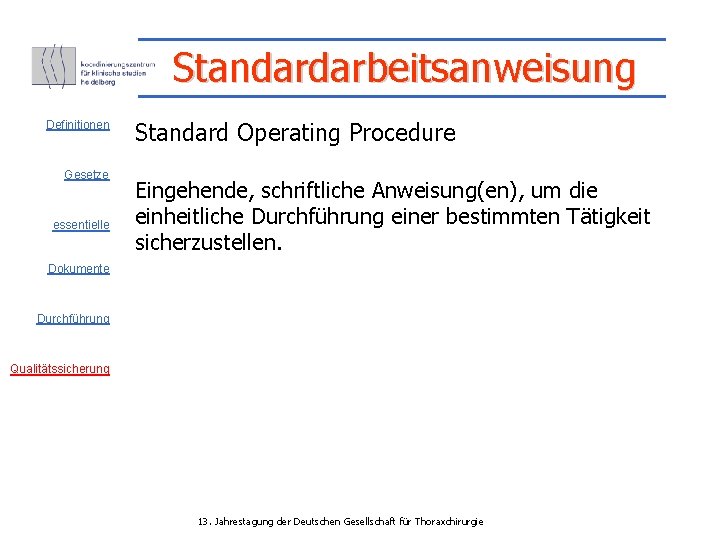 Standardarbeitsanweisung Definitionen Gesetze essentielle Standard Operating Procedure Eingehende, schriftliche Anweisung(en), um die einheitliche Durchführung