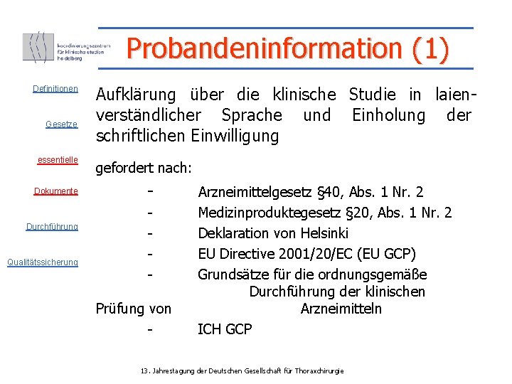 Probandeninformation (1) Definitionen Gesetze essentielle Dokumente Durchführung Qualitätssicherung Aufklärung über die klinische Studie in