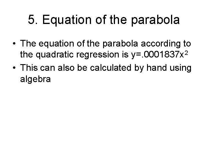 5. Equation of the parabola • The equation of the parabola according to the