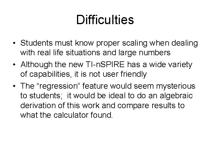 Difficulties • Students must know proper scaling when dealing with real life situations and