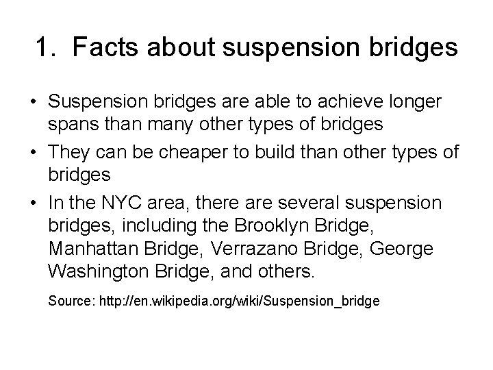 1. Facts about suspension bridges • Suspension bridges are able to achieve longer spans