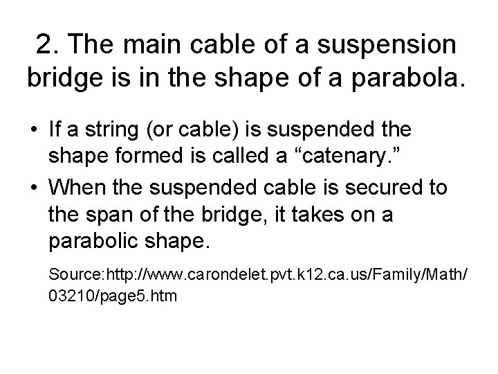 2. The main cable of a suspension bridge is in the shape of a