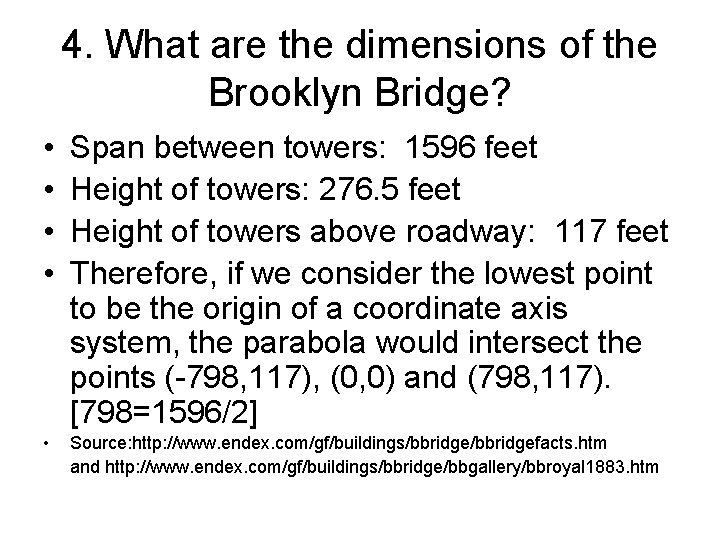 4. What are the dimensions of the Brooklyn Bridge? • • Span between towers: