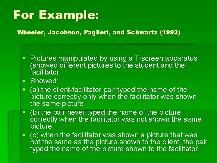 For Example: Wheeler, Jacobson, Paglieri, and Schwartz (1993) § Pictures manipulated by using a