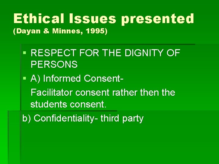 Ethical Issues presented (Dayan & Minnes, 1995) § RESPECT FOR THE DIGNITY OF PERSONS