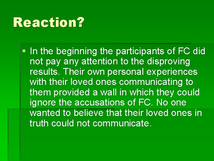 Reaction? § In the beginning the participants of FC did not pay any attention