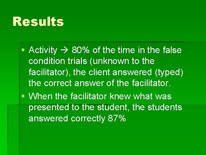 Results § Activity 80% of the time in the false condition trials (unknown to