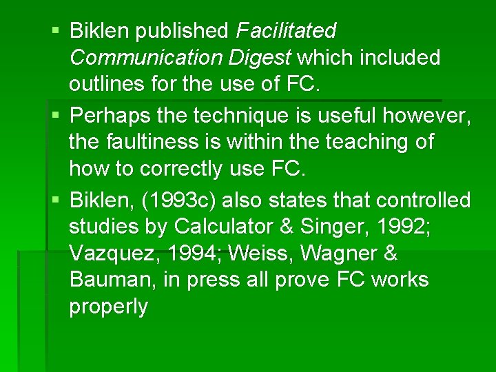 § Biklen published Facilitated Communication Digest which included outlines for the use of FC.