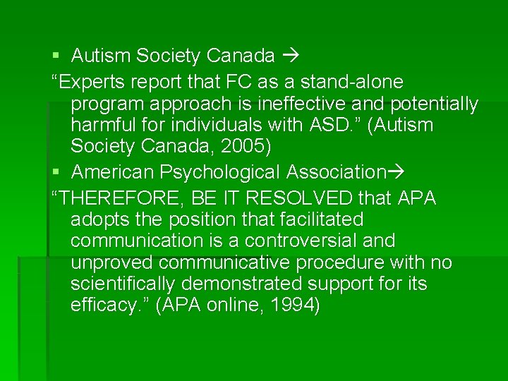 § Autism Society Canada “Experts report that FC as a stand-alone program approach is