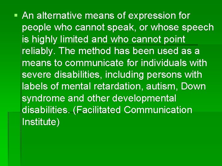 § An alternative means of expression for people who cannot speak, or whose speech