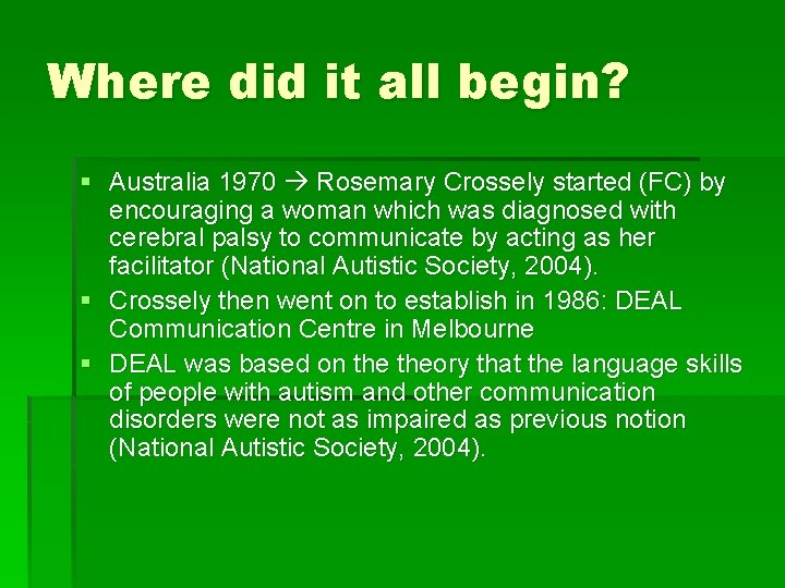 Where did it all begin? § Australia 1970 Rosemary Crossely started (FC) by encouraging