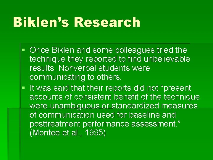 Biklen’s Research § Once Biklen and some colleagues tried the technique they reported to