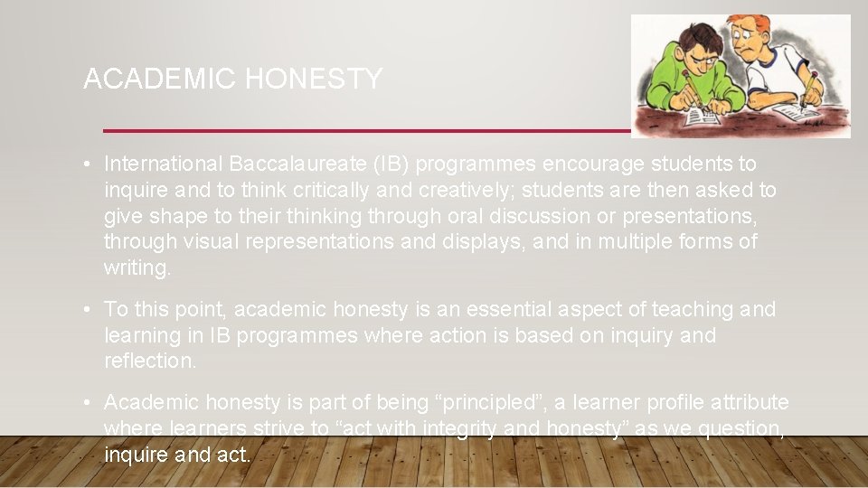 ACADEMIC HONESTY • International Baccalaureate (IB) programmes encourage students to inquire and to think ACADEMIC HONESTY • International Baccalaureate (IB) programmes encourage students to inquire and to think