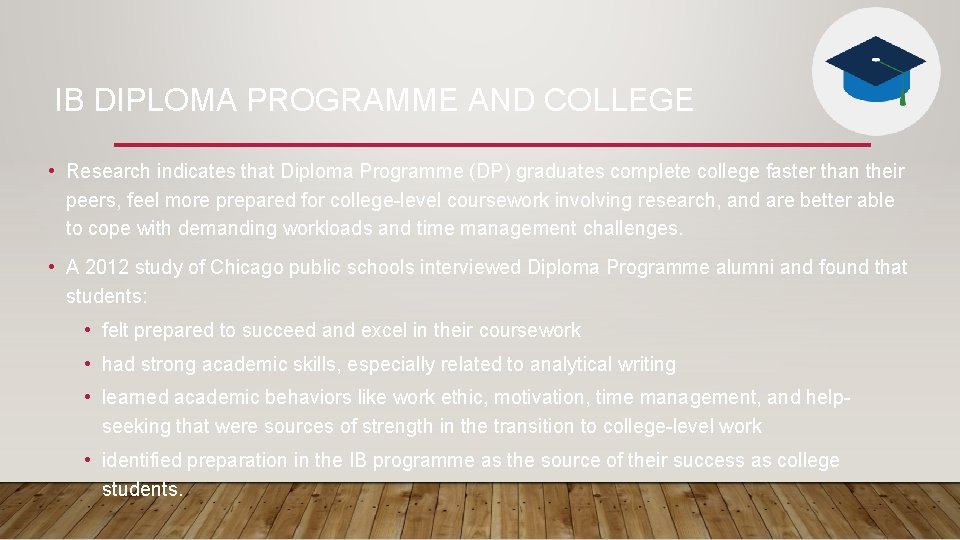 IB DIPLOMA PROGRAMME AND COLLEGE • Research indicates that Diploma Programme (DP) graduates complete IB DIPLOMA PROGRAMME AND COLLEGE • Research indicates that Diploma Programme (DP) graduates complete