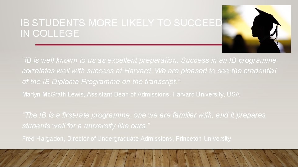 IB STUDENTS MORE LIKELY TO SUCCEED IN COLLEGE “IB is well known to us IB STUDENTS MORE LIKELY TO SUCCEED IN COLLEGE “IB is well known to us
