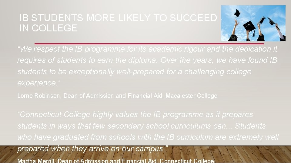 IB STUDENTS MORE LIKELY TO SUCCEED IN COLLEGE “We respect the IB programme for IB STUDENTS MORE LIKELY TO SUCCEED IN COLLEGE “We respect the IB programme for