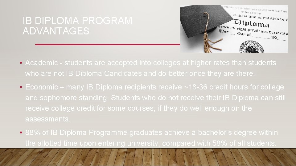IB DIPLOMA PROGRAM ADVANTAGES • Academic - students are accepted into colleges at higher IB DIPLOMA PROGRAM ADVANTAGES • Academic - students are accepted into colleges at higher