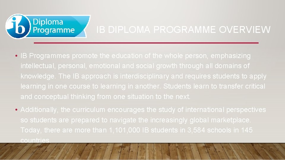 IB DIPLOMA PROGRAMME OVERVIEW • IB Programmes promote the education of the whole person, IB DIPLOMA PROGRAMME OVERVIEW • IB Programmes promote the education of the whole person,