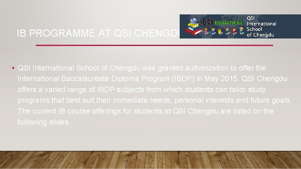 IB PROGRAMME AT QSI CHENGDU • QSI International School of Chengdu was granted authorization IB PROGRAMME AT QSI CHENGDU • QSI International School of Chengdu was granted authorization