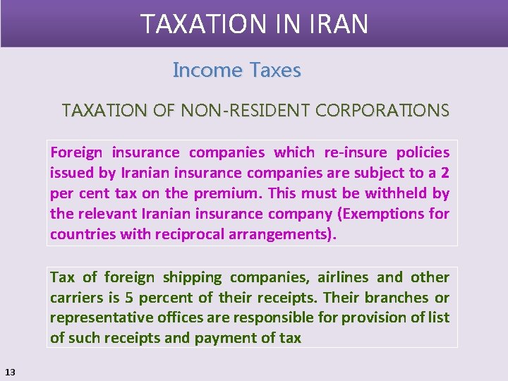 TAXATION IN IRAN Income Taxes TAXATION OF NON-RESIDENT CORPORATIONS Foreign insurance companies which re-insure