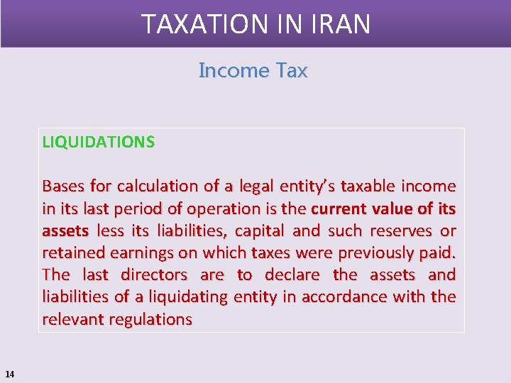 TAXATION IN IRAN Income Tax LIQUIDATIONS Bases for calculation of a legal entity’s taxable