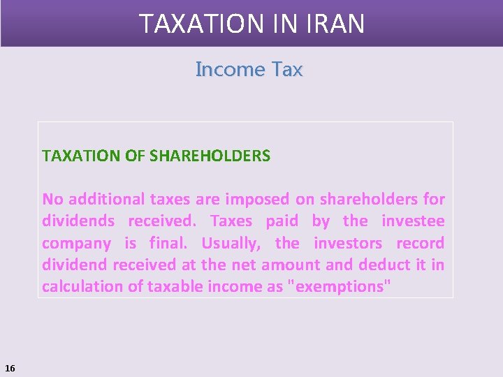 TAXATION IN IRAN Income Tax TAXATION OF SHAREHOLDERS No additional taxes are imposed on