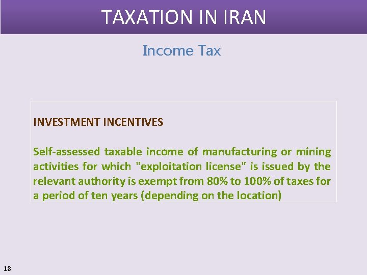 TAXATION IN IRAN Income Tax INVESTMENT INCENTIVES Self-assessed taxable income of manufacturing or mining