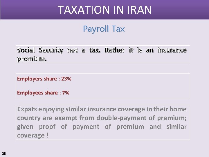 TAXATION IN IRAN Payroll Tax Social Security not a tax. Rather it is an