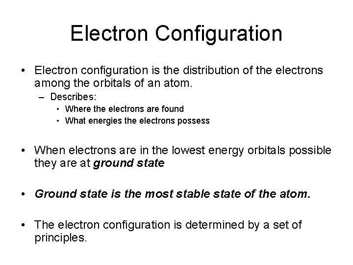 Electron Configuration • Electron configuration is the distribution of the electrons among the orbitals