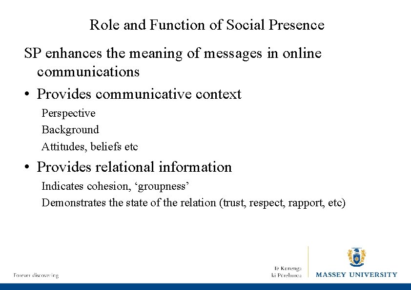 Role and Function of Social Presence SP enhances the meaning of messages in online