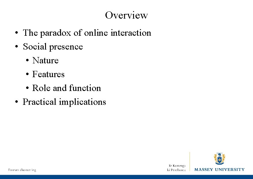 Overview • The paradox of online interaction • Social presence • Nature • Features