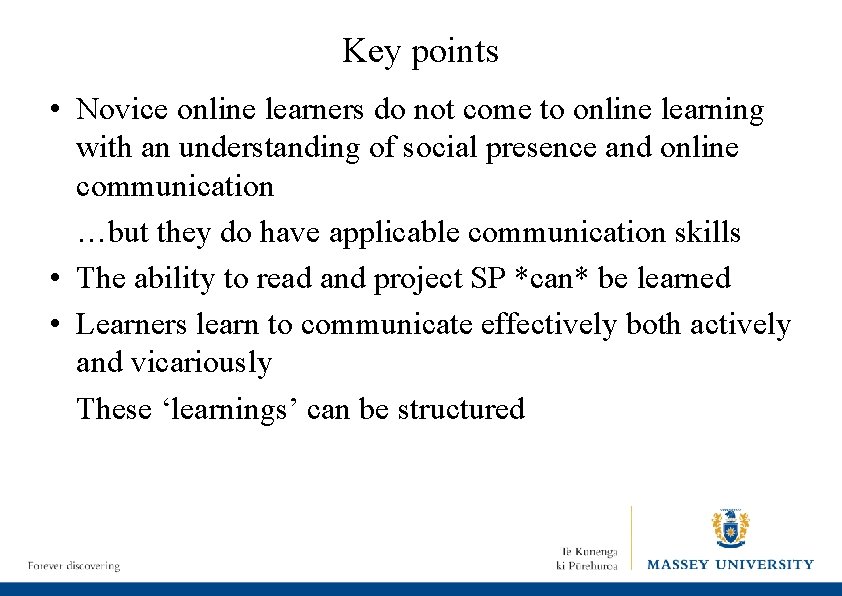 Key points • Novice online learners do not come to online learning with an