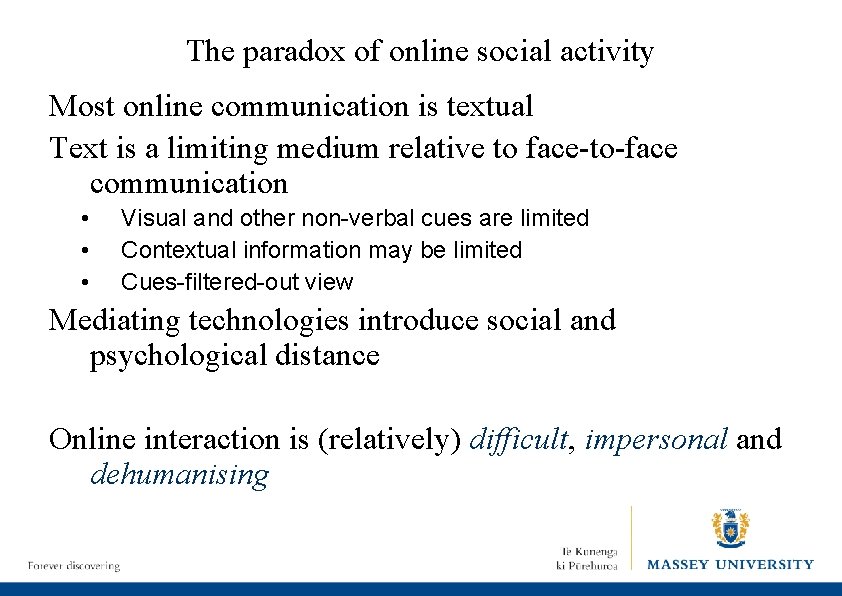 The paradox of online social activity Most online communication is textual Text is a
