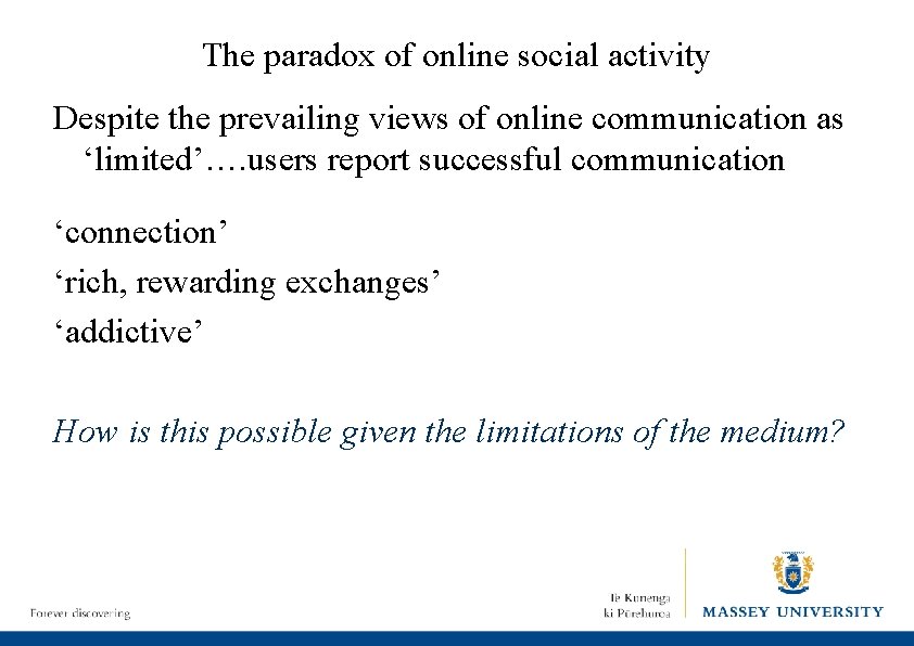 The paradox of online social activity Despite the prevailing views of online communication as