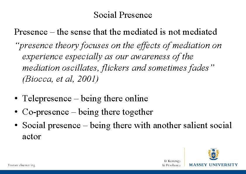 Social Presence – the sense that the mediated is not mediated “presence theory focuses