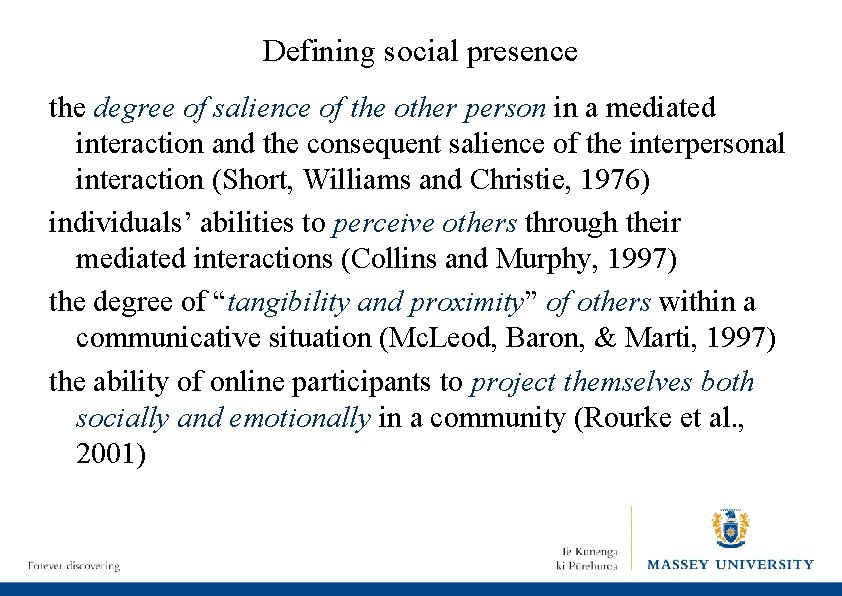 Defining social presence the degree of salience of the other person in a mediated