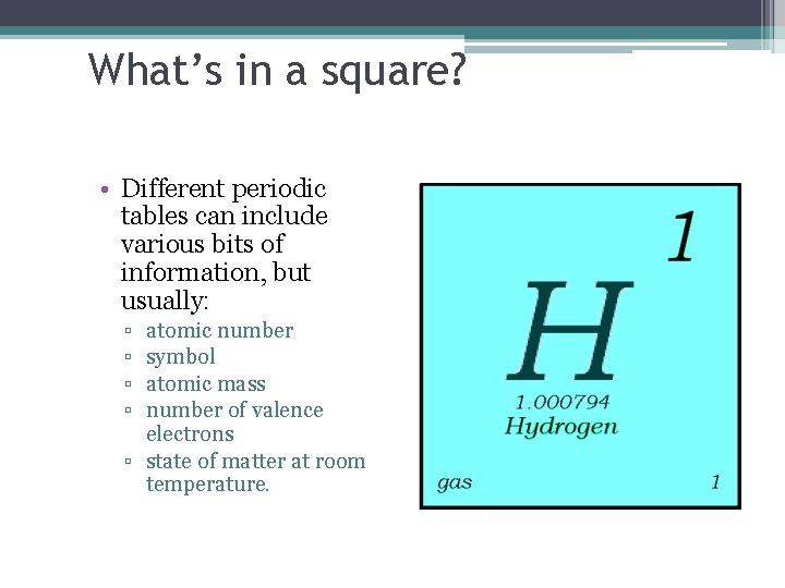 What’s in a square? • Different periodic tables can include various bits of information,