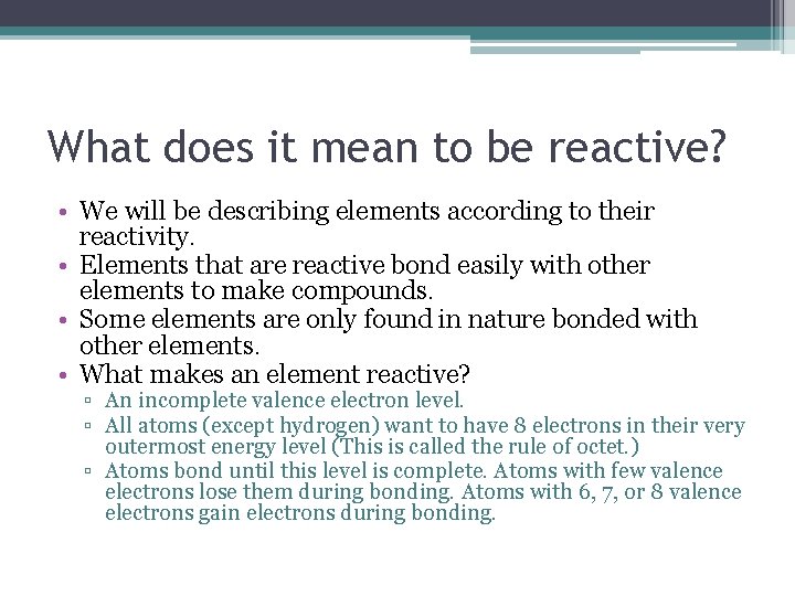 What does it mean to be reactive? • We will be describing elements according