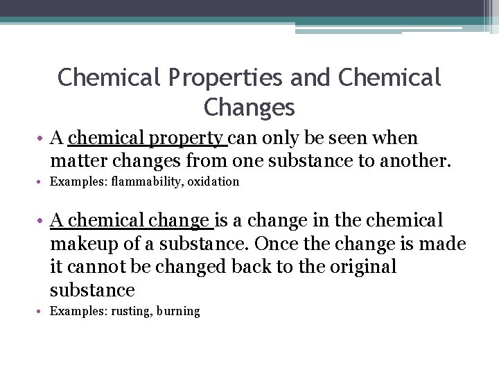 Chemical Properties and Chemical Changes • A chemical property can only be seen when Chemical Properties and Chemical Changes • A chemical property can only be seen when