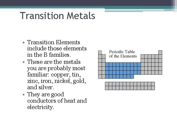 Transition Metals • Transition Elements include those elements in the B families. • These